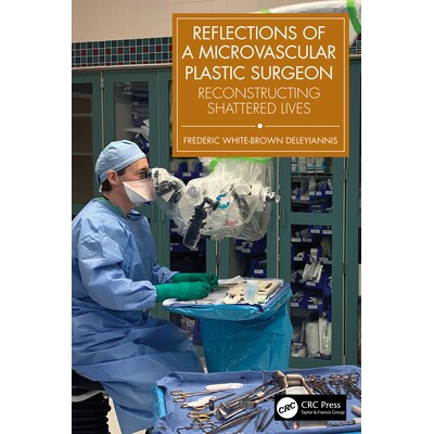 预订 Reflections of a Microvascular Plastic Surgeon Reconstructing Shattered Lives 微血管整形外科医生反思:重建破碎的生