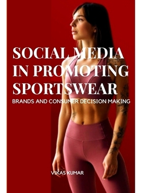 预订 Influence of Social Media in Promoting Sportswear Brands and Consumer Decision Making: 9785120150330