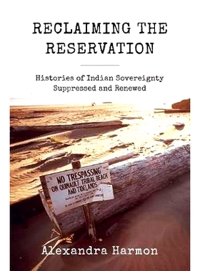 预订 Reclaiming the Reservation: Histories of Indian Sovereignty Suppressed and Renewed 回收保留：印度主权的历史被压制和