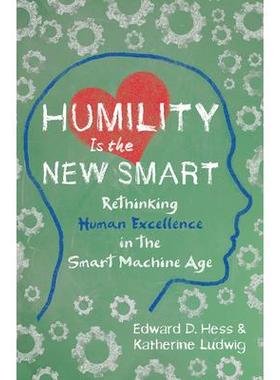 预订 Humility Is the New Smart: Rethinking Human Excellence in the Smart Machine Age谦逊是新的智慧：重新思考智能机器时代