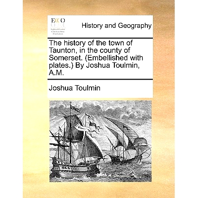 預(yù)訂 The History of the Town of Taunton, in the County of Somerset. (Embellished with Plates.) by Joshua Toulmin, A.M.: