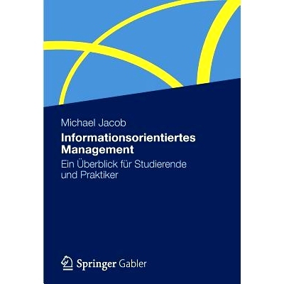 预订 Informationsorientiertes Management: Ein Überblick für Studierende und Praktiker: 9783834939081