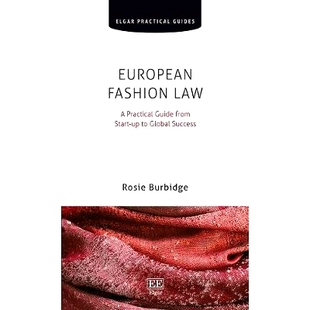 预订 European Fashion Law: A Practical Guide from Start-Up to Global Success 欧洲时尚产业法: 9781788113007