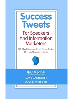 预订 Success Tweets For Speakers and Information Marketers: 140 Bits of Common Sense Career Advice all in 140 Characters
