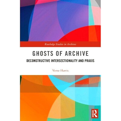 预订 Ghosts of Archive: Deconstructive Intersectionality and Praxis 档案的幽灵：解构交叉与实践: 9780367681142
