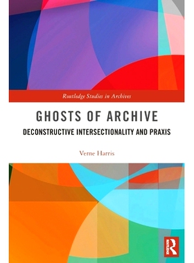 预订 Ghosts of Archive: Deconstructive Intersectionality and Praxis 档案的幽灵：解构交叉与实践: 9780367681142