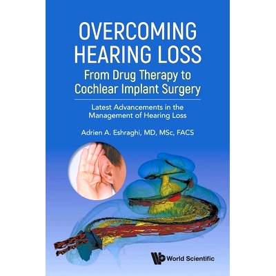 预订 Overcoming Hearing Loss: From Drug Therapy to Cochlear Implant Surgery - Latest Advancement in the Management of He