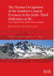 [预订]The Human Occupation of the Southern Central Pyrenees in the Sixth–Third Millennia cal BC 9781407316611