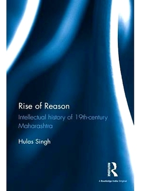 预订 Rise of Reason: Intellectual history of 19th-century Maharashtra 理性上涨：19世纪马哈拉施特拉邦的思想史: 9781138929