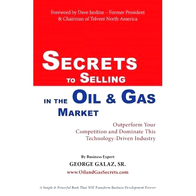 预订 Secrets To Selling In The Oil & Gas Market: Outperform Your Competition and Dominate This Technology-Driven Industr