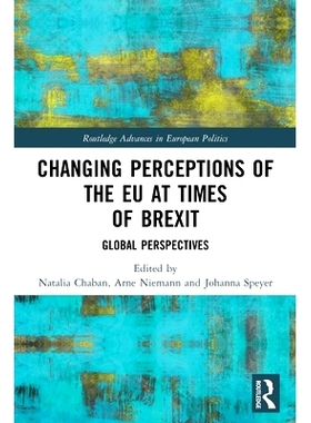 预订 Changing Perceptions of the EU at Times of Brexit: Global Perspectives 英国退欧时期改变对欧盟的看法：全球展望: 9780