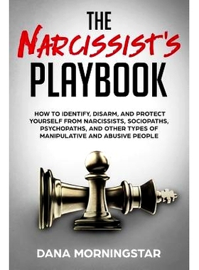预订 The Narcissist’s Playbook: How to Identify, Disarm, and Protect Yourself from Narcissists, Sociopaths, Psychopaths