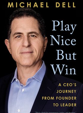 戴尔CEO自传 稳中求胜 从创始人到领导者 Michael Dell 英文原版 Play Nice But Win: A CEO's Journey from Founder to Leader
