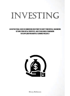 预订 Investing: An Instructional Guide On Commencing Investment In Short Term Rentals, Maximizing Returns From Initial P