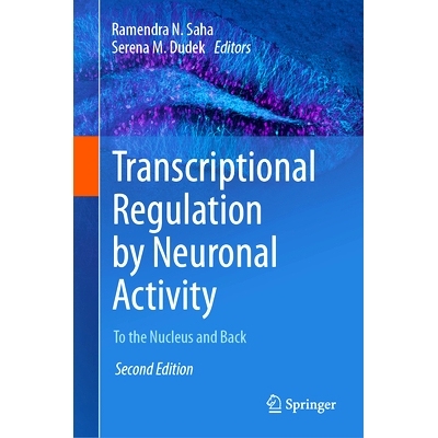预订 Transcriptional Regulation by Neuronal Activity: To the Nucleus and Back 神经元活动转录调控：到核心区再回来 第2版: