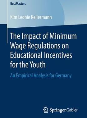 【预订】The Impact of Minimum Wage Regulations on Educational Incentives for the Youth