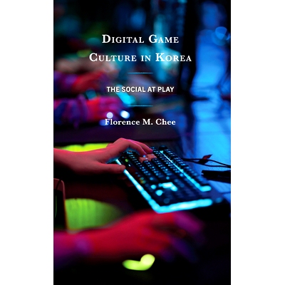 预订 Digital Game Culture in Korea: The Social at Play 韩国的数字游戏文化：社交游戏: 9781793601391