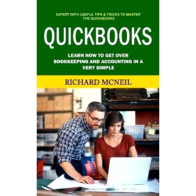 预订 Quickbooks: Expert With Useful Tips & Tricks to Master the Quickbooks (Learn How to Get Over Bookkeeping and Accoun
