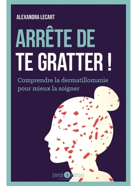 预订 Arrête de te gratter ! : comprendre la dermatillomanie pour mieux la soigner 别再抓了！ ：了解皮肤癖才能更好地*