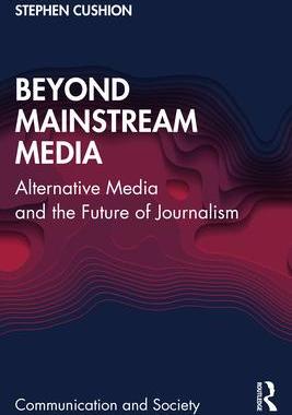 现货Beyond Mainstream Media: Alternative Media and the Future of Journalism 9781032420264