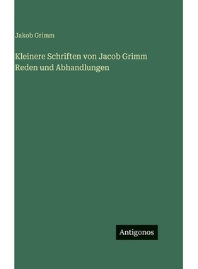 预订 Kleinere Schriften von Jacob Grimm Reden und Abhandlungen: 9783386396158
