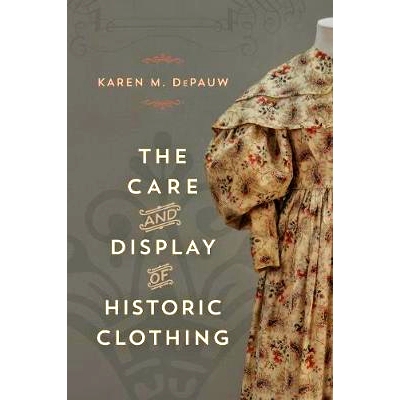 预订 The Care and Display of Historic Clothing 历史服装的保护与展示（平装）（丛书）: 9781538105924