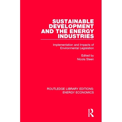 预订 Sustainable Development and the Energy Industries: Implementation and Impacts of Environmental Legislation: 9781138