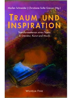 预订 Traum und Inspiration: Transformationen eines Topos in Literatur, Kunst und Musik 梦想与灵感：文学，艺术和音乐中的