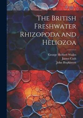 [预订]The British Freshwater Rhizopoda and Heliozoa 9781021947123