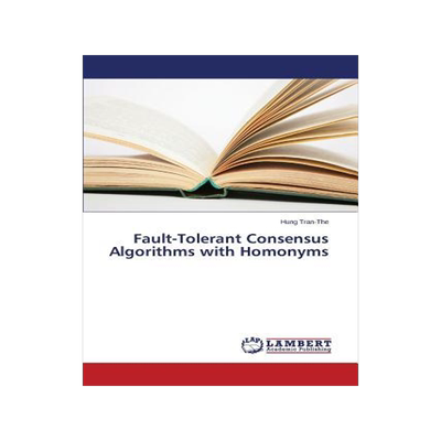 [预订]Fault-Tolerant Consensus Algorithms with Homonyms 9783659425936