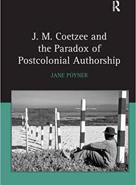 【预售】J.M. Coetzee and the Paradox of Postcolonial Authorship
