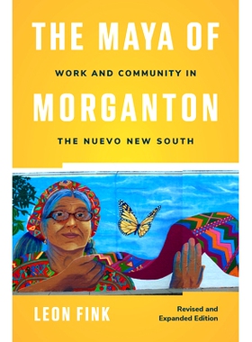 预订 The Maya of Morganton: Work and Community in the Nuevo New South 摩根顿的玛雅人：新南威尔士州的工作和社区: 97814696