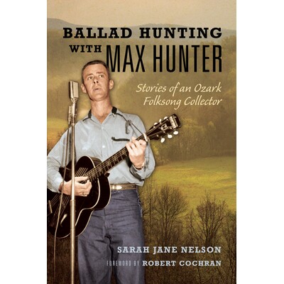 预订 Ballad Hunting with Max Hunter: Stories of an Ozark Folksong Collector 与马克斯&middot;亨特一起狩猎民谣：奥沙克民歌收藏家