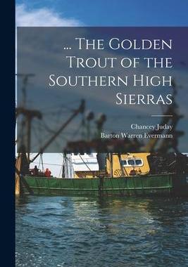 [预订]... The Golden Trout of the Southern High Sierras 9781015835313