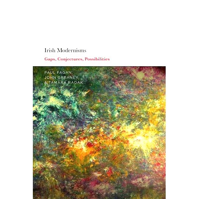 预订 Irish Modernisms: Gaps, Conjectures, Possibilities: 9781350177369