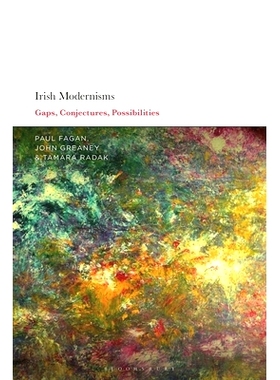 预订 Irish Modernisms: Gaps, Conjectures, Possibilities: 9781350177369