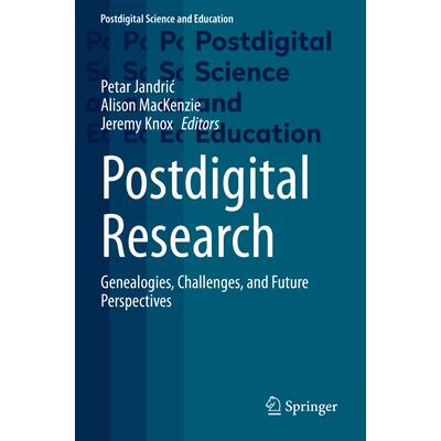 预订 Postdigital Research: Genealogies, Challenges, and Future Perspectives后数字研究：系谱、挑战与未来展望: 97830313130