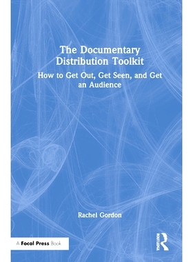 预订 The Documentary Distribution Toolkit: How to Get Out, Get Seen, and Get an Audience 纪录片分发工具包：如何走出去、