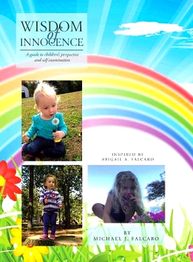 预订 Wisdom of Innocence: A Guide to Children’s Perspective and Self Examination: 9781543476934