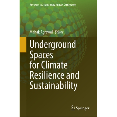预订 Underground Spaces for Climate Resilience and Sustainability 地下空间促进气候适应性与可持续性 9789819605460