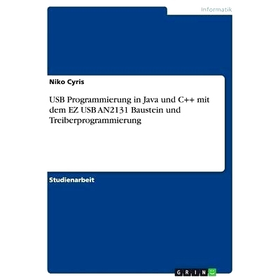 预订 USB Programmierung in Java und C++ mit dem EZ USB AN2131 Baustein und Treiberprogrammierung: 9783638652032