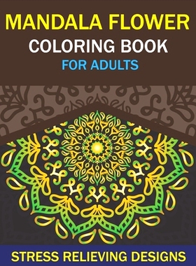 预订 Mandala Flower Coloring Book for Adults, Stress Relieving Designs: 50 Beginner-Friendly & Relaxing Floral Art Activ