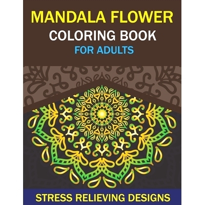 预订 Mandala Flower Coloring Book for Adults, Stress Relieving Designs: 50 Beginner-Friendly & Relaxing Floral Art Activ