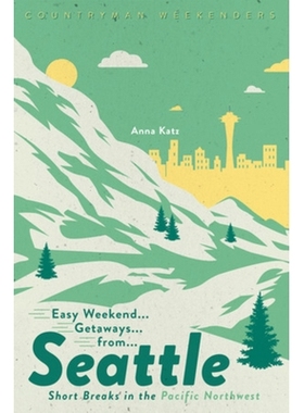 预订 Easy Weekend Getaways from Seattle: Short Breaks in the Pacific Northwest 从西雅图出发的轻松*度假：太平洋西北地区的