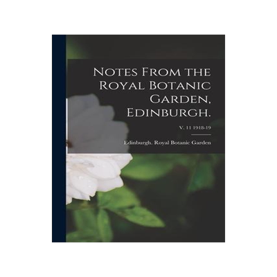 [预订]Notes From the Royal Botanic Garden, Edinburgh.; v. 11 1918-19 9781013940460
