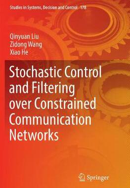 【预订】Stochastic Control and Filtering over Constrained Communication Networks
