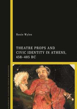 [预订]Theatre Props and Civic Identity in Athens, 458-405 BC 9781350143975