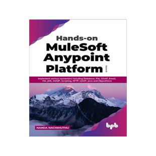 [预订]Hands-on MuleSoft Anypoint Platform Volume 3: Implement various connectors including Database, File, 9789355510006