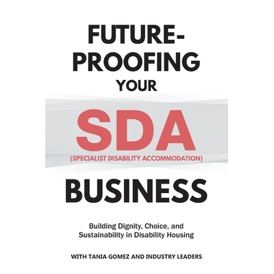 预订 Future-Proofing your SDA (Specialist Disability Accommodation) Business: Building Dignity, Choice, and Sustainabili