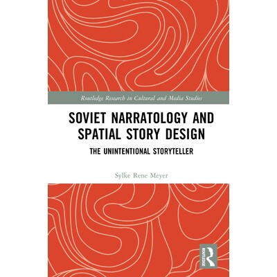 预订 Soviet Narratology and Spatial Story Design: The Unintentional Storyteller 苏联叙事学与空间故事设计：非刻意的叙事者